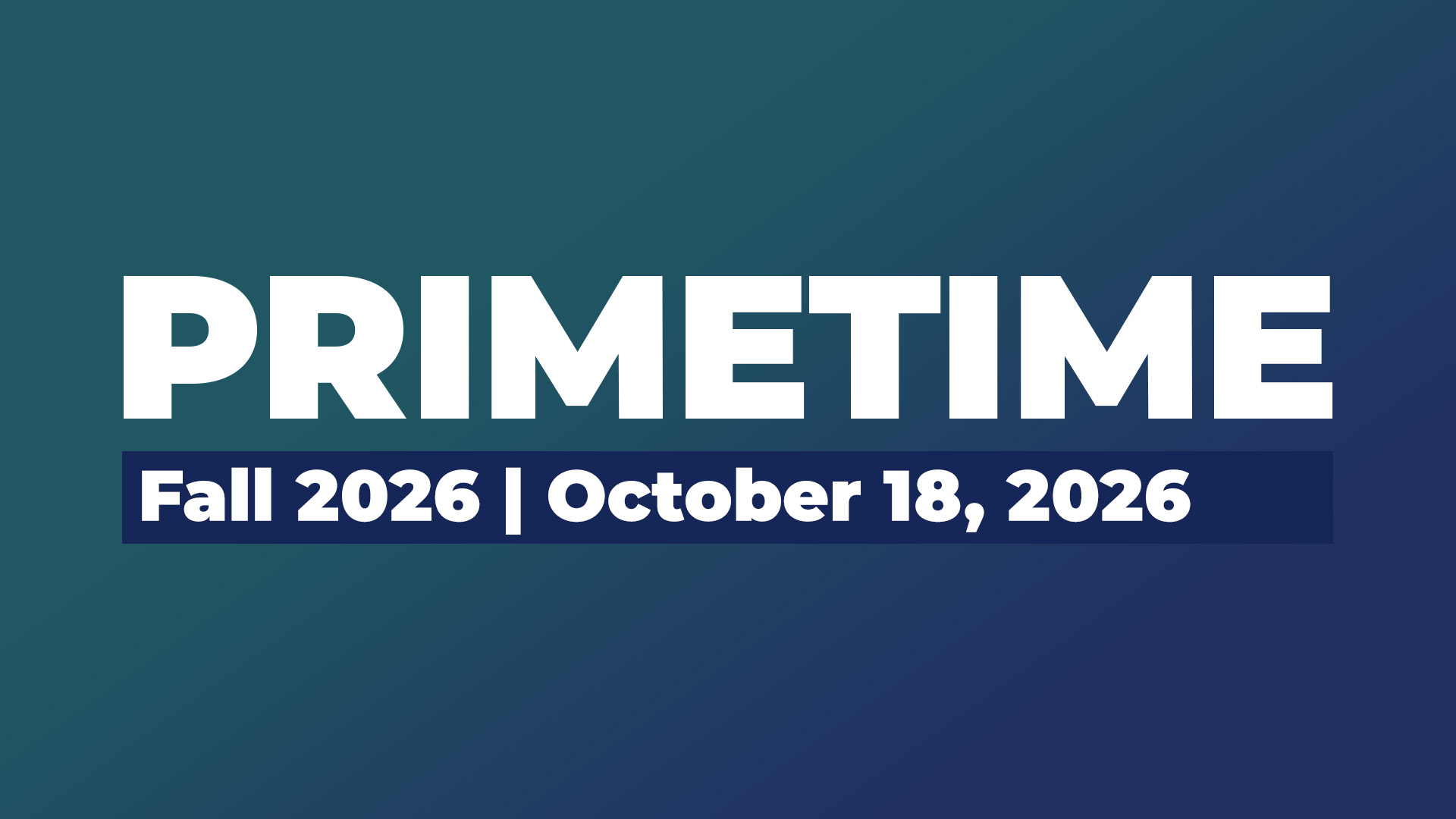 Primetime | October 18, 2026