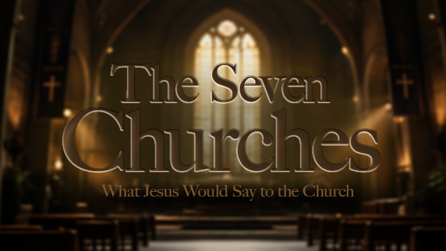 The Seven Churches | Week 5