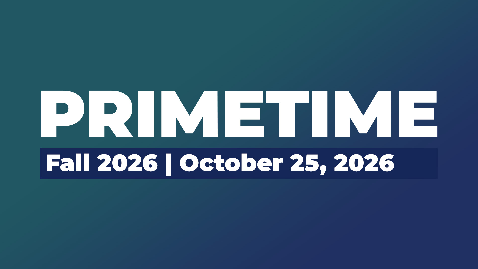 Primetime | October 25, 2026